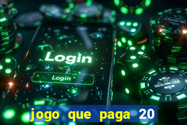 jogo que paga 20 reais para se cadastrar